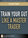 Train Your Gut Like a Master Trader (eBook)
